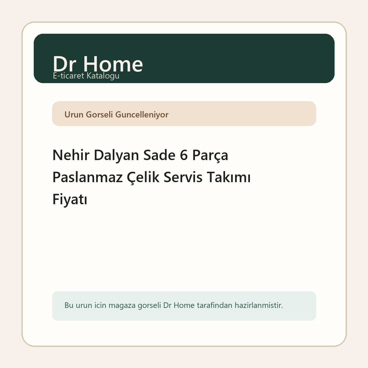 Nehir Dalyan Sade 6 Parça Paslanmaz Çelik Servis Takımı Fiyatı
